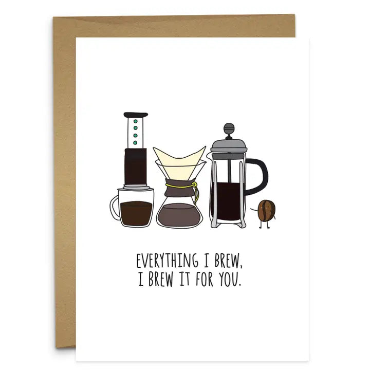Everything I Brew Greeting Card