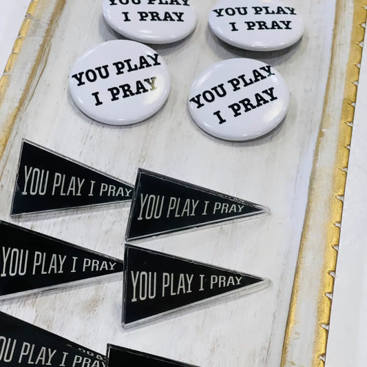 You Play I Pray Pennant Pin